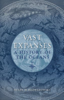 Vast expanses : a history of the oceans /