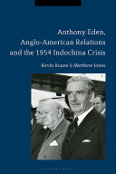 Anthony Eden, Anglo-American relations and the 1954 Indochina crisis /