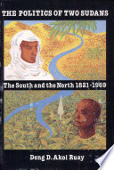 The politics of two Sudans : the south and the north, 1821-1969 /