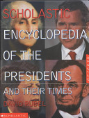 Scholastic encyclopedia of the presidents and their times /