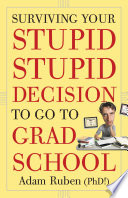 Surviving your stupid, stupid decision to go to grad school /