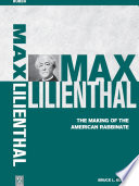 Max Lilienthal : the making of the American rabbinate /