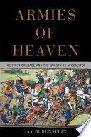Armies of heaven : the first crusade and the quest for apocalypse /