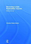 Becoming a high expectation teacher : raising the bar /