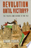 Revolution until victory? : the politics and history of the PLO /