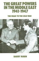 The great powers in the Middle East, 1941-1947 : the road to the Cold War /