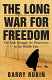 The long war for freedom : the Arab struggle for democracy in the Middle East /