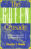 The green crusade : rethinking the roots of environmentalism /