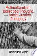 Multiculturalism, dialectical thought, and social justice pedagogy : a study from the borderlands /