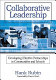 Collaborative leadership : developing effective partnerships in communities and schools /