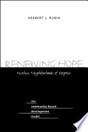 Renewing hope within neighborhoods of despair : the community-based development model /