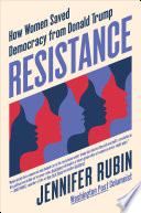 Resistance : how women saved democracy from Donald Trump /