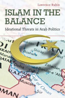 Islam in the balance : ideational threats in Arab politics /