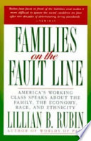 Families on the fault line : America's working class speaks about the family, the economy, race, and ethnicity /