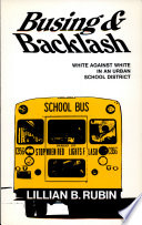 Busing and backlash ; white against white in a California school district /