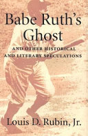 Babe Ruth's ghost and other historical and literary speculations /