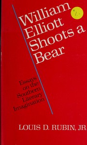 William Elliott shoots a bear : essays on the Southern Literary imagination /