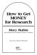 How to get money for research /