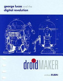 Droidmaker : George Lucas and the digital revolution /