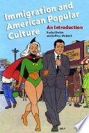 Immigration and American popular culture : an introduction /