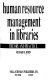 Human resource management in libraries : theory and practice /