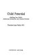 Child potential : fulfilling your child's intellectual, emotional, and creative promise /