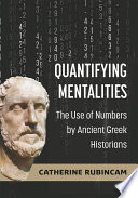 Quantifying mentalities : the use of numbers by ancient Greek historians /