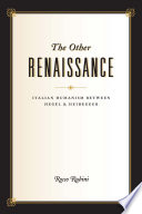 The other Renaissance : Italian humanism between Hegel and Heidegger /