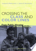 Crossing the class and color lines : from public housing to white suburbia /