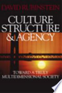 Culture, structure & agency : toward a truly multidimensional society /