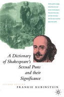 A dictionary of Shakespeare's sexual puns and their significance /