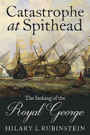 Catastrophe at Spithead : the sinking of the Royal George /