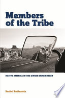 Members of the tribe : native America in the Jewish imagination /