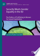 Security Meets Gender Equality in the EU : The Politics of Trafficking in Women for Sexual Exploitation /