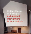 Historic houses in the Engadin : architectural interventions /