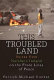 This troubled land : voices from Northern Ireland on the front lines of peace /