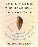 The lifebox, the seashell, and the soul : what gnarly computation taught me about ultimate reality, the meaning of life, and how to be happy /