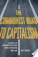 The communist road to capitalism : how social unrest and containment have pushed China's (r)evolution since 1949 /