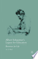 Albert Schweitzer's Legacy for Education : Reverence for Life /