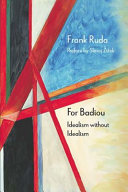 For Badiou : idealism without idealism /