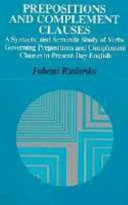 Prepositions and complement clauses : a syntactic and semantic study of verbs governing prepositions and complement clauses in present-day English /