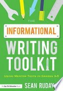The informational writing toolkit : Using mentor texts in grades 3-5 /