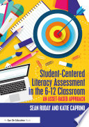 Student-centered literacy assessment in the 6-12 classroom : an asset-based approach.