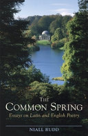 The common spring : essays on Latin and English poetry /