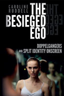 The besieged ego : doppelgangers and split identity onscreen /