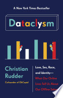 Dataclysm : who we are* *when we think no one's looking /