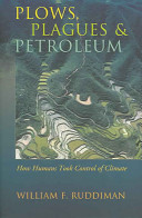 Plows, plagues, and petroleum : how humans took control of climate /