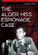 The Alger Hiss espionage case /