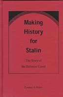 Making history for Stalin : the story of the Belomor Canal /