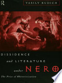 Dissidence and literature under Nero : the price of rhetoricization /